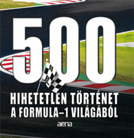 500 hihetetlen történet a Forma–1 világából