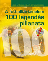 A futballtörténelem 100 legendás pillanata